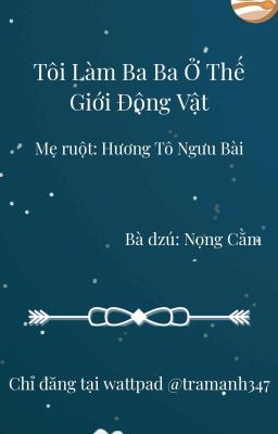 [Đm/edit] Tôi Làm Ba Ba Ở Thế Giới Động Vật