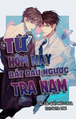 [ĐM/Edit] Từ Hôm Nay Bắt Đầu Ngược Tra Nam