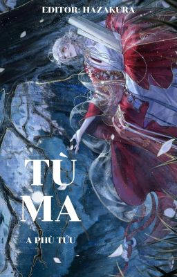 [ĐM/EDIT] Tù Ma - A Phù Tửu (full)