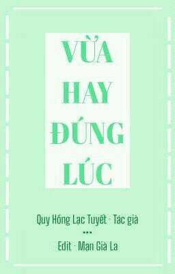 [ĐM · Edit] Vừa hay đúng lúc - Quy Hồng Lạc Tuyết