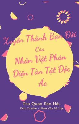 [ĐM EDIT] XUYÊN THÀNH BẠN ĐỜI CỦA NHÂN VẬT PHẢN DIỆN TÀN TẬT ĐỘC ÁC