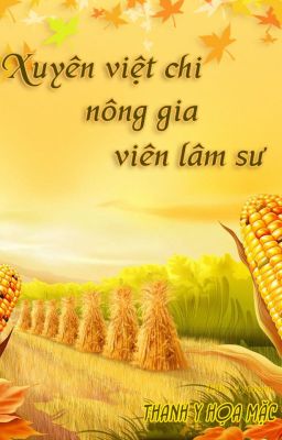 [ĐM - Edit] Xuyên việt chi nông gia lâm viên sư - Thanh Y Họa Mặc [Hoàn]