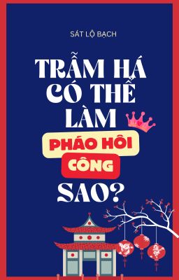 [ĐM/Editing] Trẫm Há Có Thể Làm Pháo Hôi Công Sao?