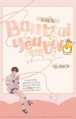 [ĐM-FULL] BẠN TRAI YÊU TÔI QUÁ PHẢI LÀM SAO? -Tiểu Kiêm Gia