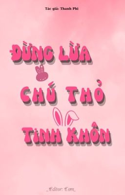 [ĐM - HOÀN] Đừng lừa chú thỏ tinh khôn