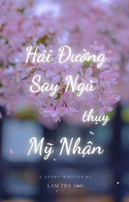 [ĐM - Hoàn] Hải đường say ngủ thụy mỹ nhân