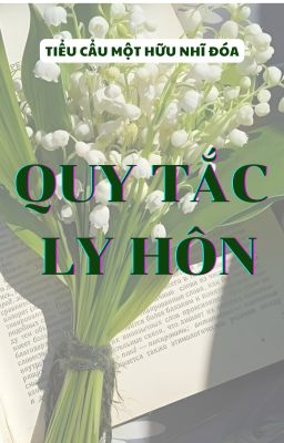 [ĐM| Hoàn] Quy Tắc Ly Hôn - Tiểu Cẩu Một Hữu Nhĩ Đóa