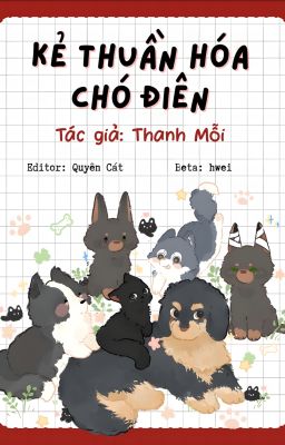 [ĐM] Kẻ Thuần Hóa Chó Điên - Thanh Mỗi