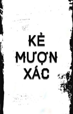 [ĐM/Kinh dị/H] Kẻ Mượn Xác