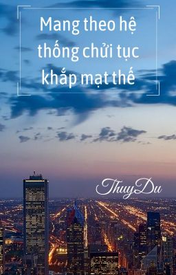 [ĐM] Mang theo hệ thống chửi tục khắp mạt thế