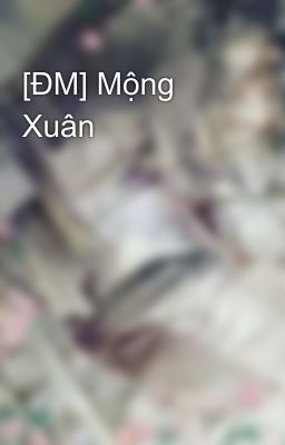 [ĐM] Mộng Xuân