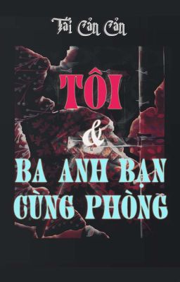 [ĐM/NP] Tôi và ba anh bạn cùng phòng