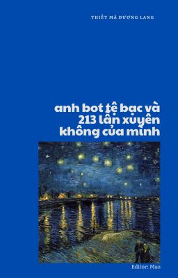[ĐM/OG] Anh bot tệ bạc và 213 lần xuyên không của mình - Thiết Mã Đương Lang