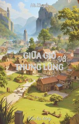 [ĐM/OG] Giữa Gió Và Thung Lũng - Hà Khuyết