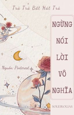 [ĐM/ST] Ngừng nói lời vô nghĩa - Trà Trà Bất Hát Trà