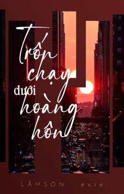 [ĐM-Tận thế] Trốn Chạy Dưới Hoàng Hôn