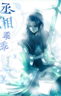 [ĐM] Thừa tướng ngoan ngoãn, đừng chạy - Tàn Hoa Lộng Nguyệt