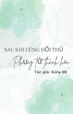 [ĐM/Trans] Sau Khi Cùng Đối Thủ Phụng Tử Thành Hôn.