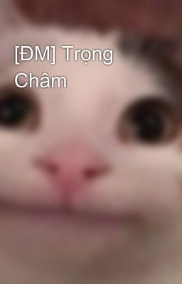 [ĐM] Trọng Châm