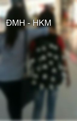 ĐMH - HKM