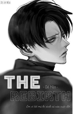 [ĐN Attack on Titan] [Levi Fanfiction] The Rebirth 