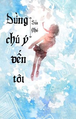 [ĐN BSD] Đừng chú ý đến tôi