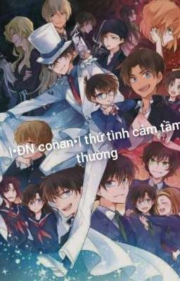 |•ĐN conan•| thứ tình cảm tầm thường 