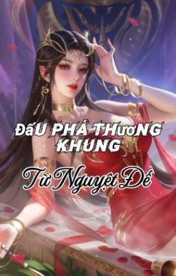 [ĐN] Đấu Phá Thương Khung - Từ Nguyệt Đế