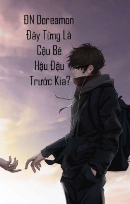 [ĐN Doreamon] Đây Từng Là Cậu Bé Hậu Đậu Trước Kia?