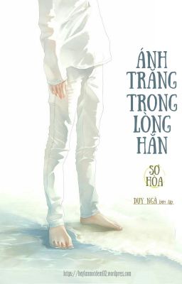 [DN] [Hoàn] Ánh Trăng Trong Lòng Hắn _ Sơ Hòa.