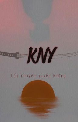 [ ĐN KnY ] Câu chuyện xuyên không