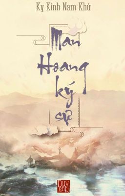 [DN] Man Hoang ký sự _ Kỵ Kình Nam Khứ