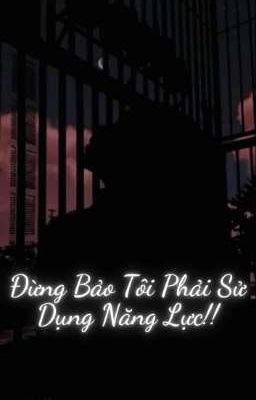 [ĐN][MHA] Đừng Bảo Tôi Phải Sử Dụng Năng Lực!