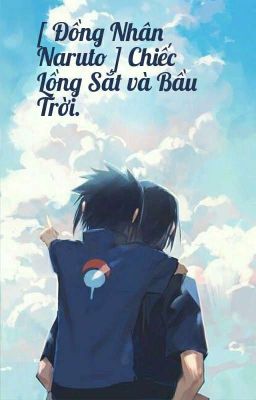 [Đn naruto ] Chiếc Lồng Sắt và Bầu Trời. 