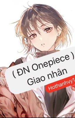 ( ĐN Onepiece ) Giao nhân