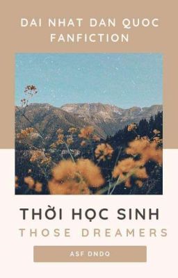 ( ĐNDQ fanfic ) THỜI HỌC SINH 