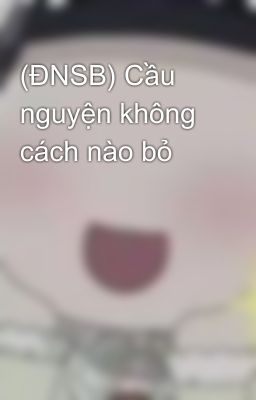 (ĐNSB) Cầu nguyện không cách nào bỏ