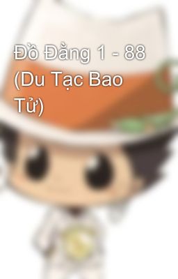 Đồ Đằng 1 - 88 (Du Tạc Bao Tử)