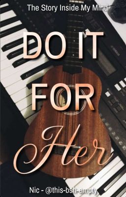 Do It For Her || The Story Inside My Mind