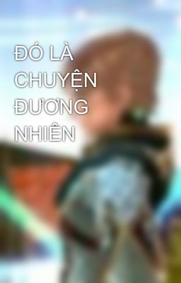 ĐÓ LÀ CHUYỆN ĐƯƠNG NHIÊN