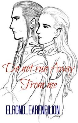 Do not run Away From me (Elrond/Glorfinel)