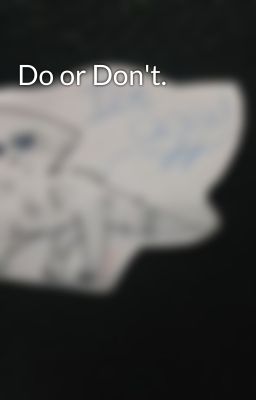 Do or Don't.