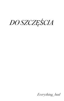 Do Szczęścia