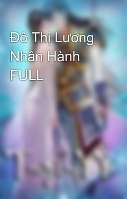 Đô Thị Lương Nhân Hành FULL