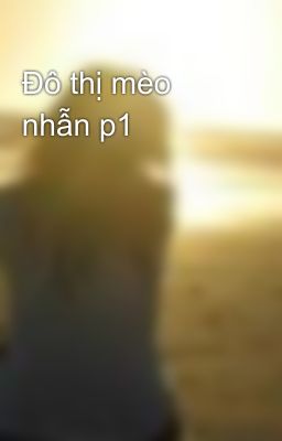 Đô thị mèo nhẫn p1