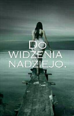 Do widzenia nadziejo.