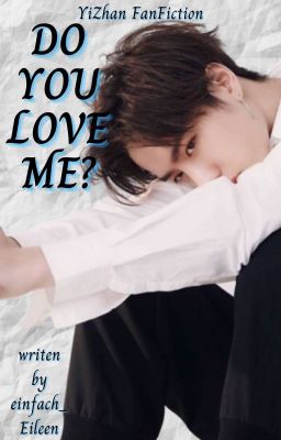 Do you love me? [YiZhan FF]✔️