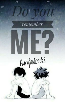 Do You Remember Me? {Tododeku 〜(꒪꒳꒪)〜}