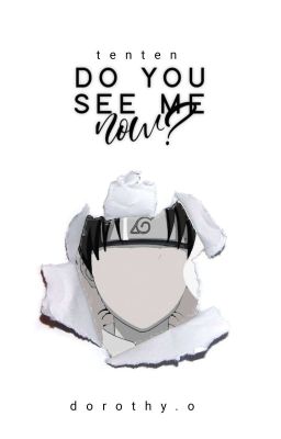 DO YOU SEE ME NOW? | tenten centric