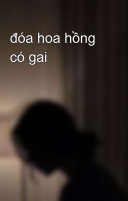 đóa hoa hồng có gai